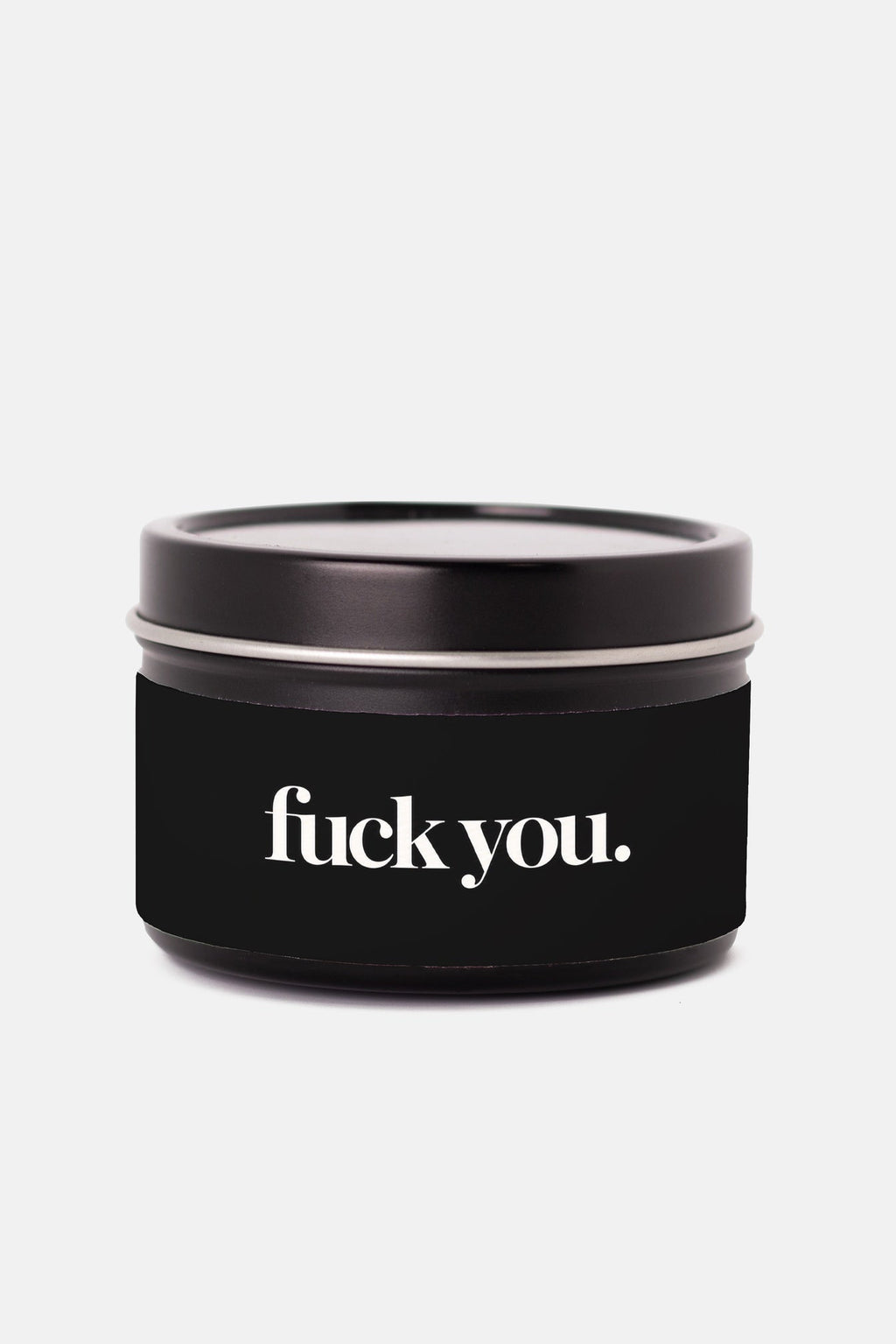 The FUCK YOU. 4 oz Tin Candle